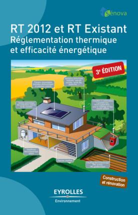 RT 2012 ET RT EXISTANT - REGLEMENTATION THERMIQUE ET EFFICACITE ENERGETIQUE.