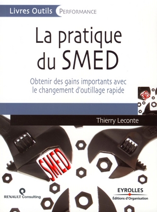 LA PRATIQUE DU SMED - OBTENIR DES GAINS IMPORTANTS AVEC LE CHANGEMENTS D'OUTILLAGE RAPIDE