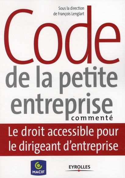 CODE DE LA PETITE ENTREPRISE COMMENTE - LE DROIT ACCESSIBLE POUR LE DIRIGEANT D'ENTREPRISE