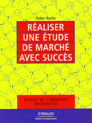 REALISER UNE ETUDE DE MARCHE AVEC SUCCES - ECOLES DE COMMERCE, UNIVERSITES
