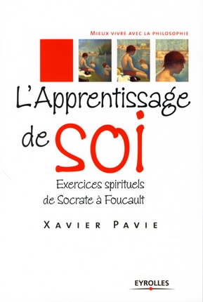 L'APPRENTISSAGE DE SOI - EXERCICES SPIRITUELS DE SOCRATE A FOUCAULT