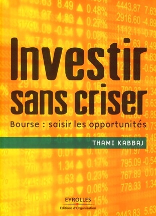 INVESTIR SANS CRISER - BOURSE : SAISIR LES OPPORTUNITES