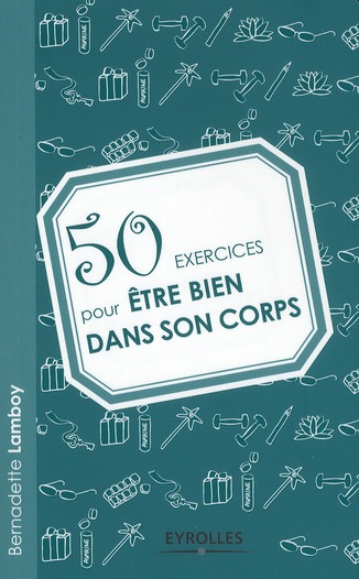 50 EXERCICES POUR ETRE BIEN DANS SON CORPS
