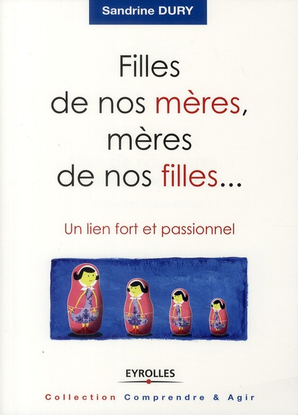 FILLES DE NOS MERES, MERES DE NOS FILLES... - UN LIEN FORT ET PASSIONNEL.