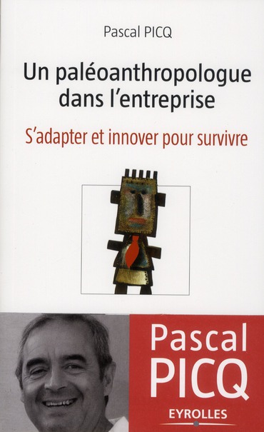 UN PALEOANTHROPOLOGUE DANS L'ENTREPRISE - S'ADAPTER ET INNOVER POUR SURVIVRE