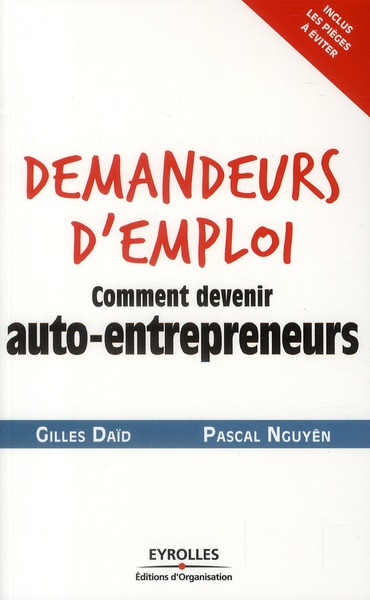 DEMANDEURS D'EMPLOI, COMMENT DEVENIR AUTO-ENTREPRENEURS - INCLUS LES PIEGES A EVITER.