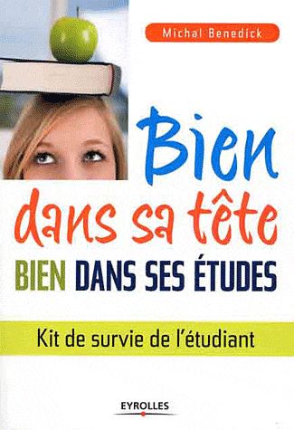 BIEN DANS SA TETE, BIEN DANS SES ETUDES - KIT DE SURVIE DE L'ETUDIANT.