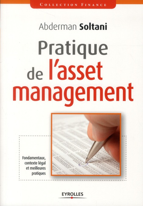 PRATIQUE DE L'ASSET MANAGEMENT - FONDAMENTAUX, CONTEXTE LEGAL ET MEILLEURES PRATIQUES.
