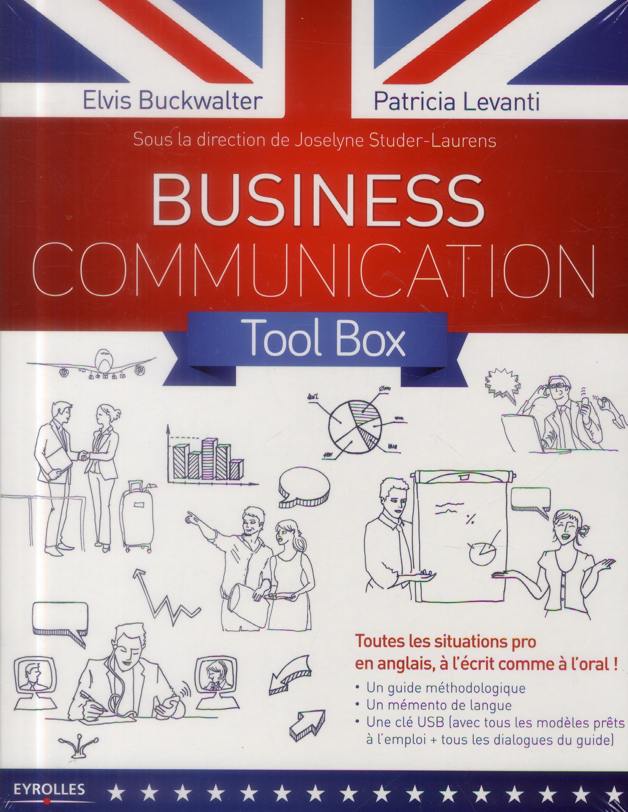 BUSINESS COMMUNICATION TOOL BOX - TOUTES LES SITUATIONS PRO EN ANGLAIS, A L'ECRIT COMME A L'ORAL. UN