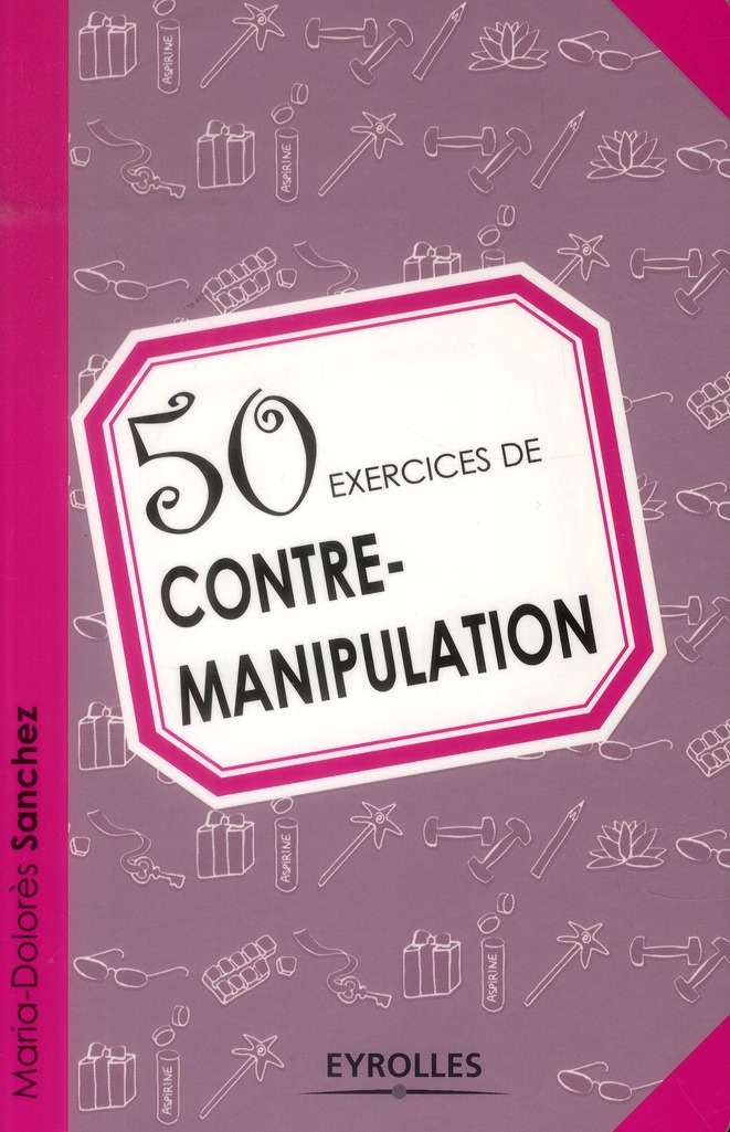 50 EXERCICES DE CONTRE-MANIPULATION