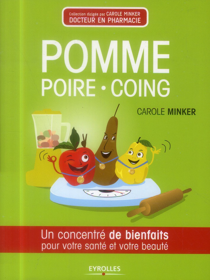 POMME, POIRE, COING - UN CONCENTRE DE BIENFAITS POUR VOTRE SANTE ET VOTRE BEAUTE.
