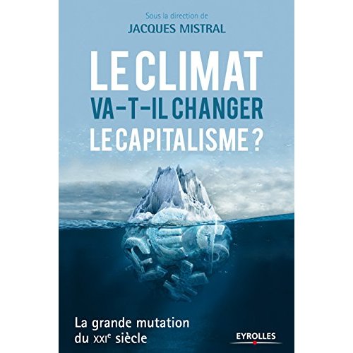 LE CLIMAT VA-T-IL CHANGER LE CAPITALISME ? - LA GRANDE MUTATION DU XXIE SIECLE.