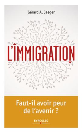 L'IMMIGRATION - FAUT-IL AVOIR PEUR DE L'AVENIR ?