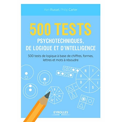 500 TESTS PSYCHOTECHNIQUES DE LOGIQUE ET D'INTELLIGENCE - 500 TESTS DE LOGIQUE A BASE DE CHIFFRES, F