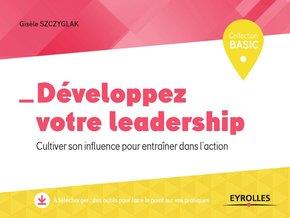 DEVELOPPEZ VOTRE LEADERSHIP - CULTIVER SON INFLUENCE POUR ENTRAINER DANS L'ACTION