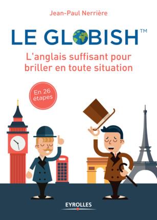 LE GLOBISH - L'ANGLAIS SUFFISANT POUR BRILLER EN TOUTES SITUATION