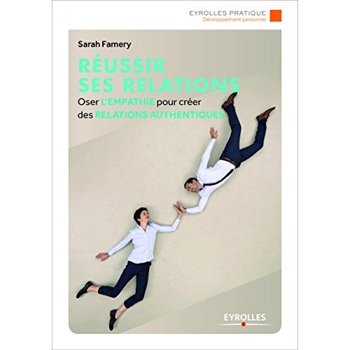 REUSSIR SES RELATIONS - OSEZ L'EMPATHIE POUR COMMUNIQUER AVEC AUTHENTICITE