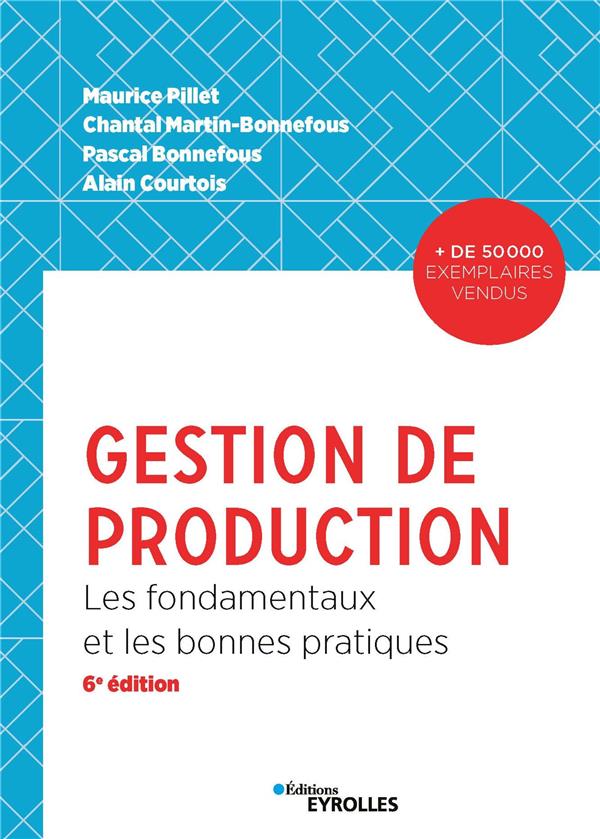GESTION DE PRODUCTION - LES FONDAMENTAUX ET LES BONNES PRATIQUES