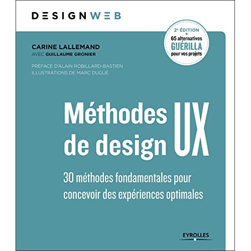 METHODES DE DESIGN UX - 2E EDITION - 30 METHODES FONDAMENTALES POUR CONCEVOIR DES EXPERIENCES OPTIMA