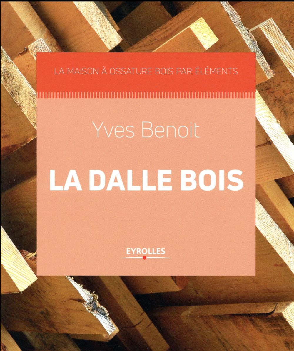 LA DALLE BOIS - LA MAISON A OSSATURE BOIS PAR ELEMENTS