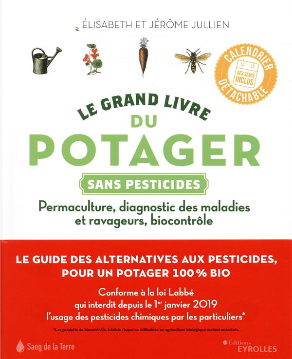 LE GRAND LIVRE DU POTAGER SANS PESTICIDES - PERMACULTURE, DIAGNOSTIC DES MALADIES ET RAVAGEURS, BIOC