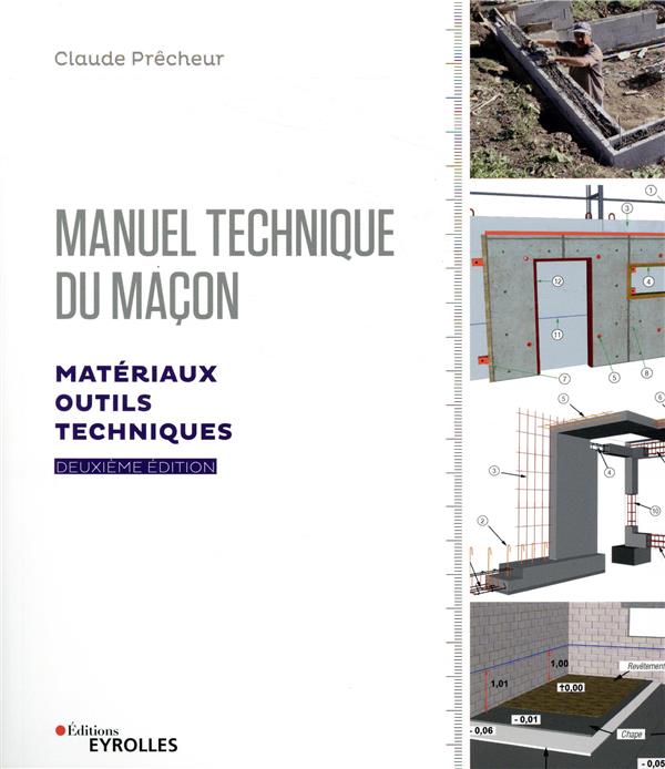 MANUEL TECHNIQUE DU MACON - VOL. 1, 2E EDITION - MATERIAUX, OUTILS, TECHNIQUES