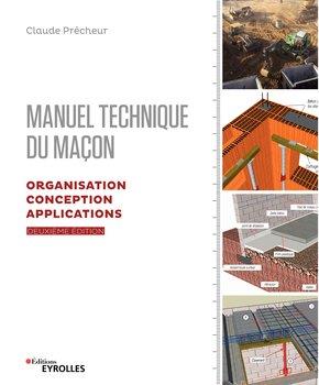 MANUEL TECHNIQUE DU MACON - VOL. 2, 2E EDITION - ORGANISATION, CONCEPTION, APPLICATIONS