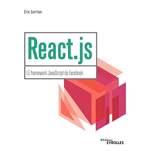 REACT.JS - LE FRAMEWORK JAVASCRIPT DE FACEBOOK