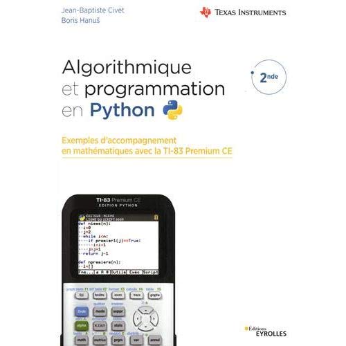 ALGORITHMIQUE ET PROGRAMMATION EN PYTHON - EXEMPLES D'ACCOMPAGNEMENT EN MATHEMATIQUES AVEC LA TI-83