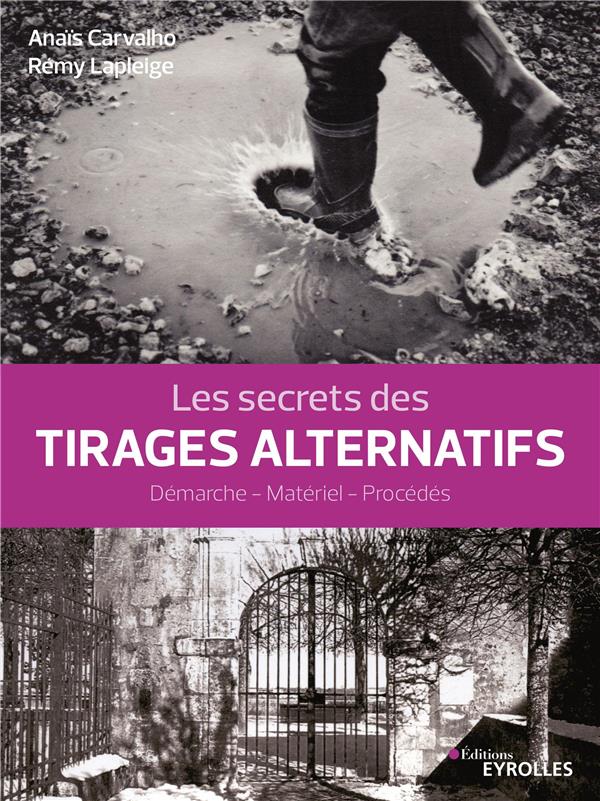 LES SECRETS DES TIRAGES ALTERNATIFS - DEMARCHE - MATERIEL - PROCEDES