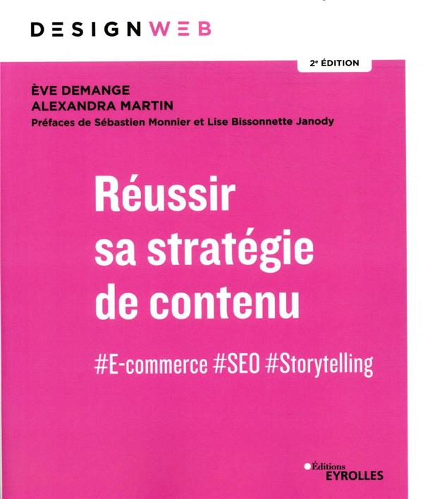 REUSSIR SA STRATEGIE DE CONTENU - #E-COMMERCE #SEO #STORYTELLING. PREFACES DE SEBASTIEN MONNIER ET L