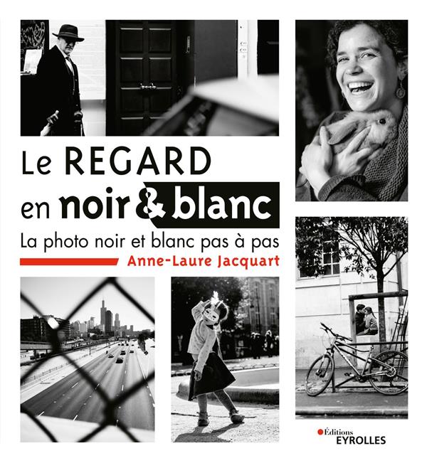 LE REGARD EN NOIR ET BLANC - LA PHOTO NOIR ET BLANC PAS A PAS