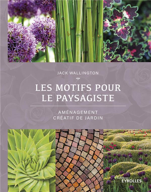 LES MOTIFS POUR LE PAYSAGISTE - AMENAGEMENT CREATIF DE JARDIN