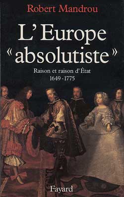 L'EUROPE ABSOLUTISTE - RAISON ET RAISON D'ETAT (1649-1775)