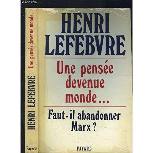 UNE PENSEE DEVENUE MONDE... - FAUT-IL ABANDONNER MARX ?
