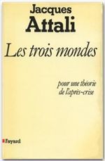 LES TROIS MONDES - POUR UNE THEORIE DE L'APRES-CRISE