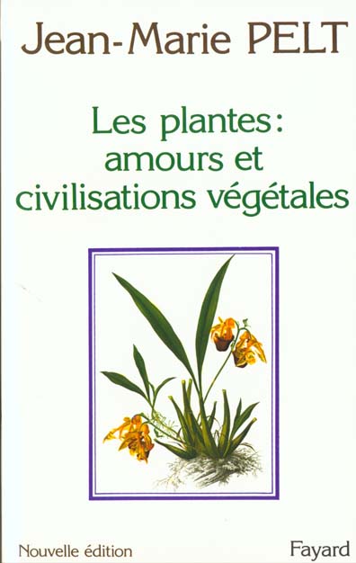 LES PLANTES : AMOURS ET CIVILISATIONS VEGETALES - LEURS AMOURS, LEURS PROBLEMES, LEURS CIVILISATIONS