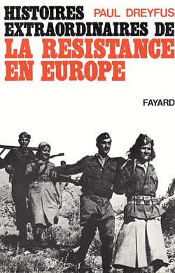 HISTOIRES EXTRAORDINAIRES DE LA RESISTANCE EN EUROPE