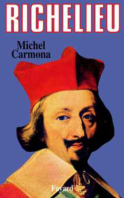 RICHELIEU - L'AMBITION ET LE POUVOIR