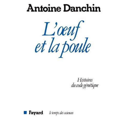 L'OEUF ET LA POULE - HISTOIRES DU CODE GENETIQUE