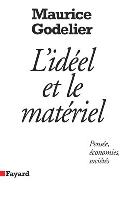 L'IDEEL ET LE MATERIEL - PENSEE, ECONOMIES, SOCIETES