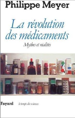 LA REVOLUTION DES MEDICAMENTS - MYTHES ET REALITES