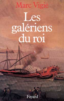 LES GALERIENS DU ROI (1661-1715)