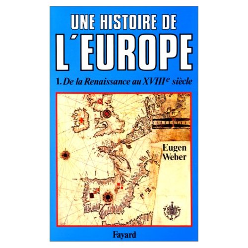 UNE HISTOIRE DE L'EUROPE - DE LA RENAISSANCE AU XVIIIE SIECLE