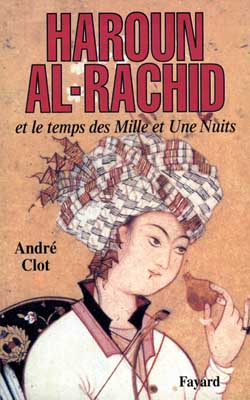 HAROUN AL-RACHID - ET LE TEMPS DES MILLE ET UNE NUITS