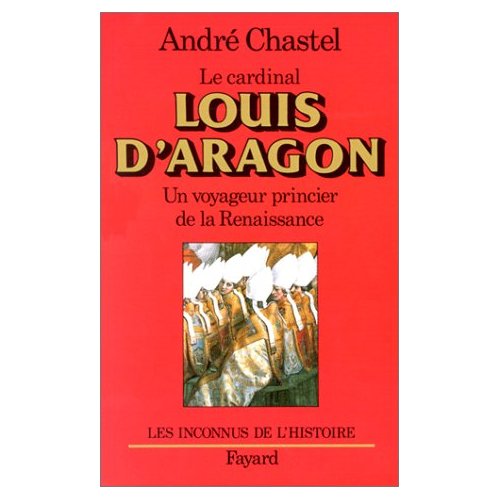 LOUIS D'ARAGON - UN VOYAGEUR PRINCIER DE LA RENAISSANCE