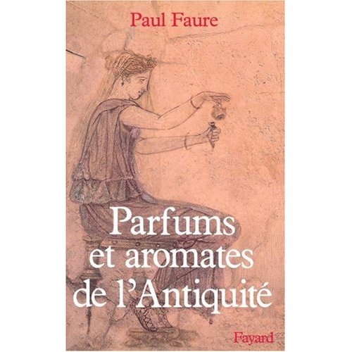 PARFUMS ET AROMATES DANS L'ANTIQUITE