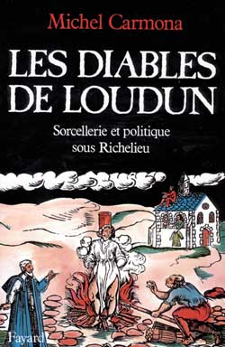 LES DIABLES DE LOUDUN - SORCELLERIE ET POLITIQUE SOUS RICHELIEU