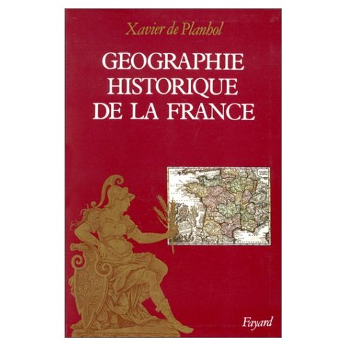 GEOGRAPHIE HISTORIQUE DE LA FRANCE