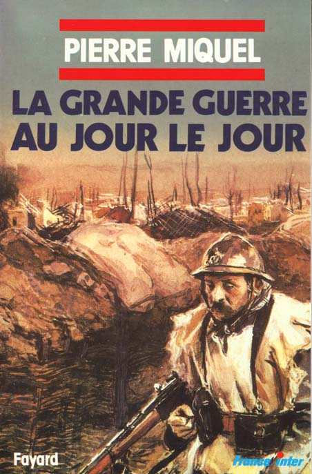 LA GRANDE GUERRE AU JOUR LE JOUR